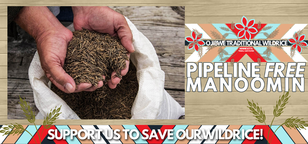 Support Honor The Earth, " Pipeline Line Free ," Manoomin - Ojibwe Wild Rice